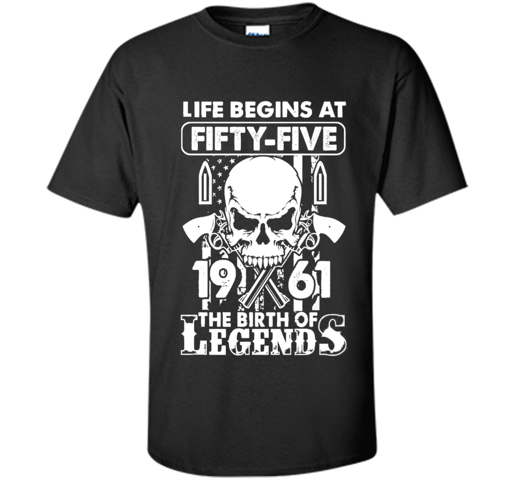 Life Begin At 55 - 1961 Birth Legends 55th Birthday T-shirts