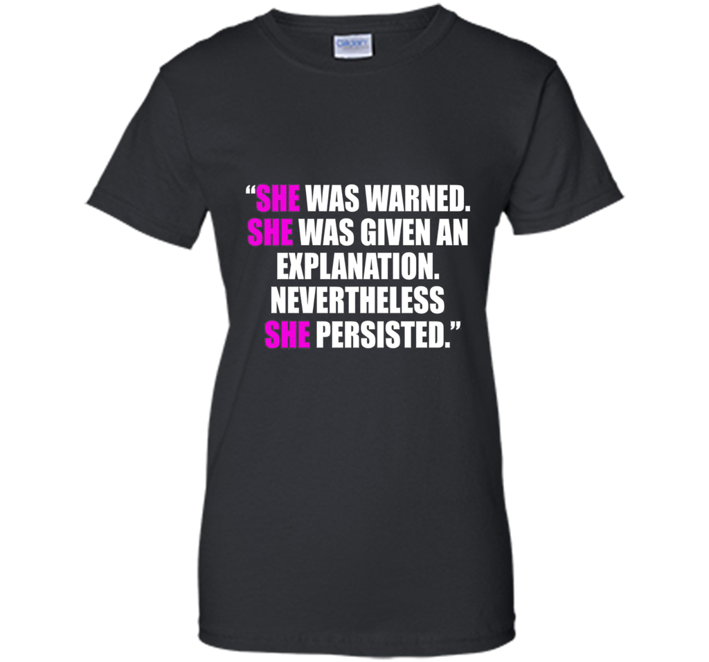 She Was Warned, Given Explanation, She Persisted Shirt Women
