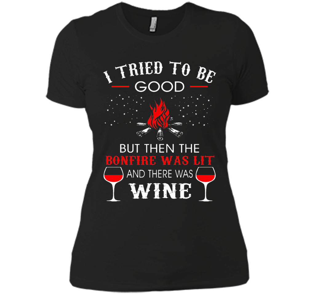 I Tried Be Good But Then Bonfire Lit Wine Camping T-Shirt T-Shirt