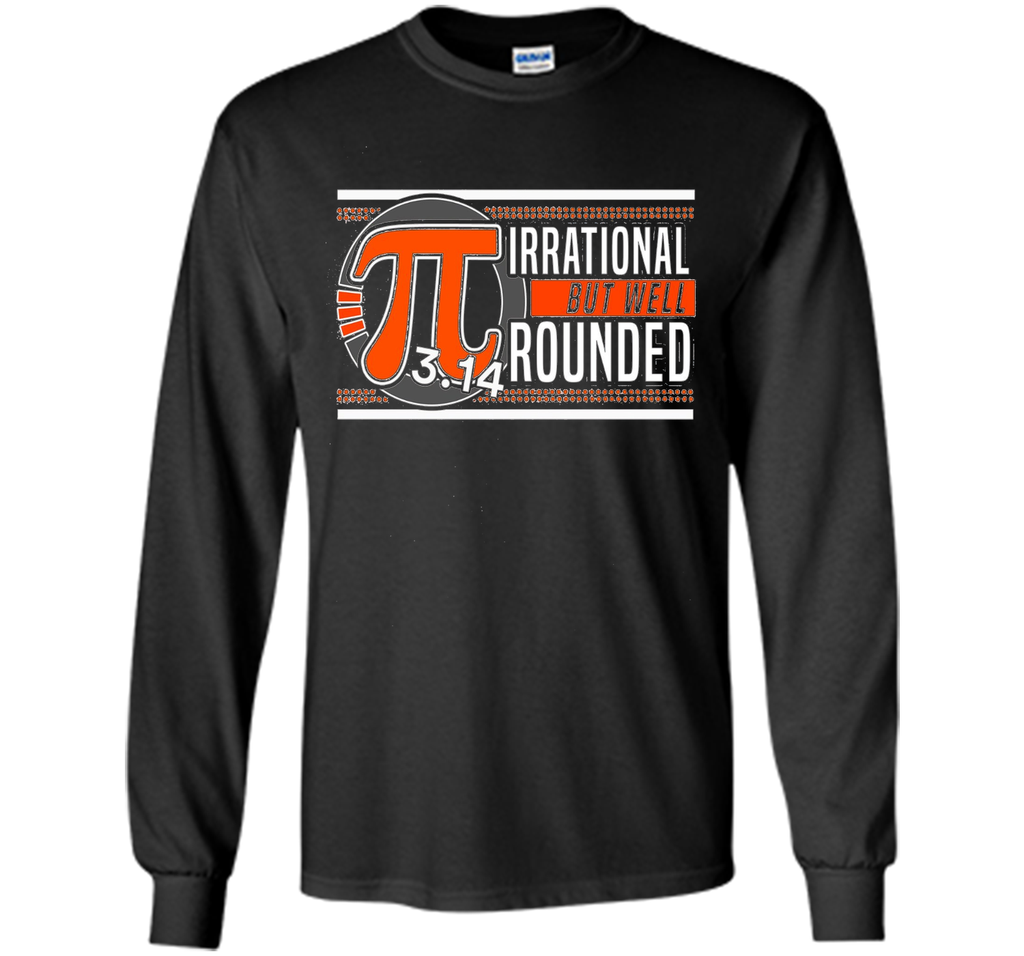 Irrational But Well Rounded Pi T-Shirt