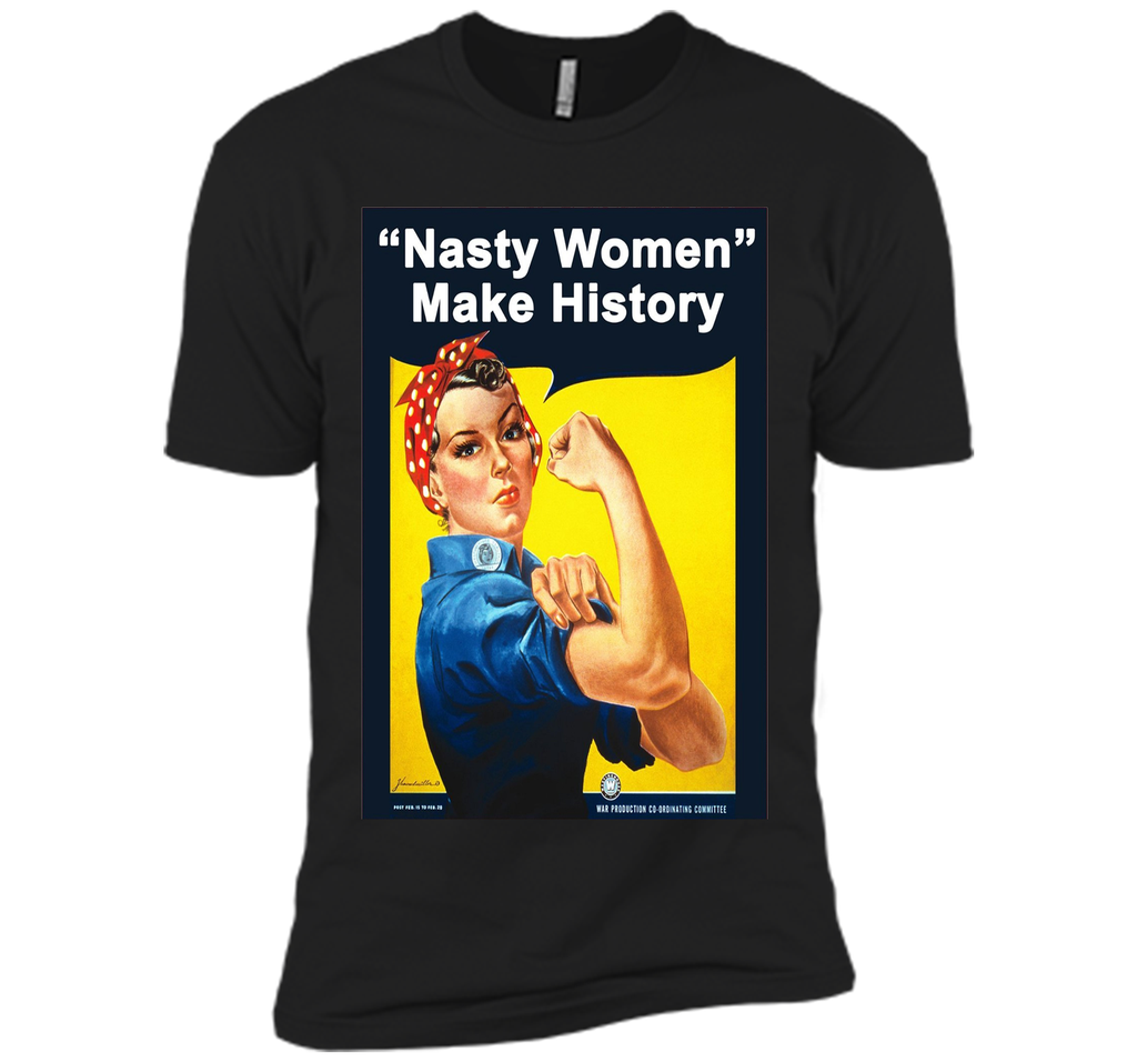 Nasty Women Make History - Rosie The Riveter