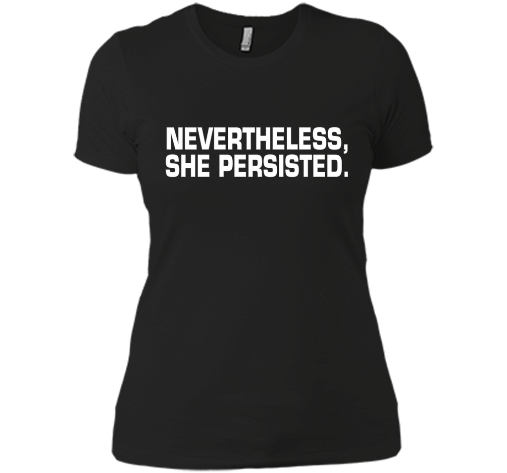 Nevertheless, She Persisted Shirt for War Cry of Women
