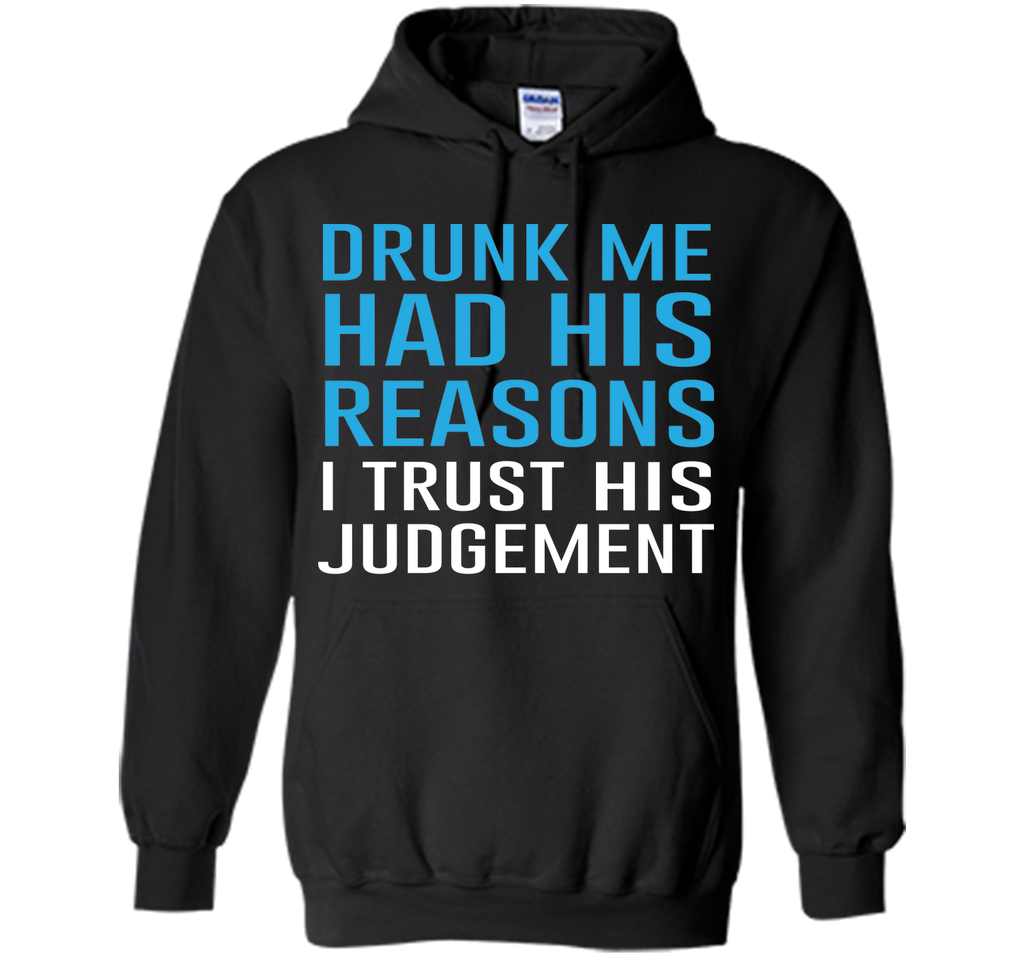 Drunk Me Had His Reasons Funny Drinking T-shirt T-Shirt