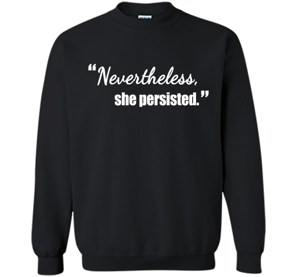 Nevertheless She Persisted Political Quote T-Shirt