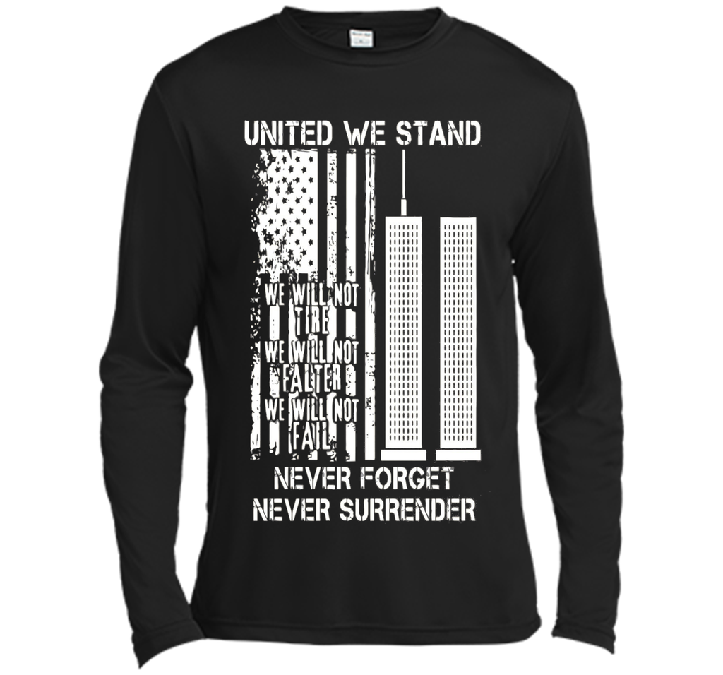 9-11-United We Stand, Never Forget, Never Surrender T-Shirt