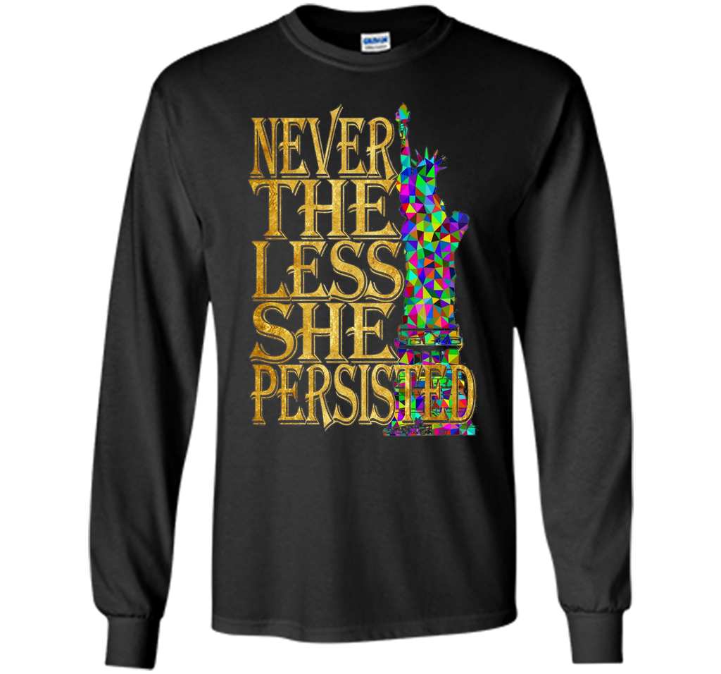 Never The Less She Persisted T Shirt Feminist Rally Cry