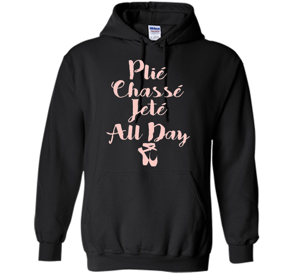 Plie Chasse Jete All Day Ballet Dancer Tee Shirt