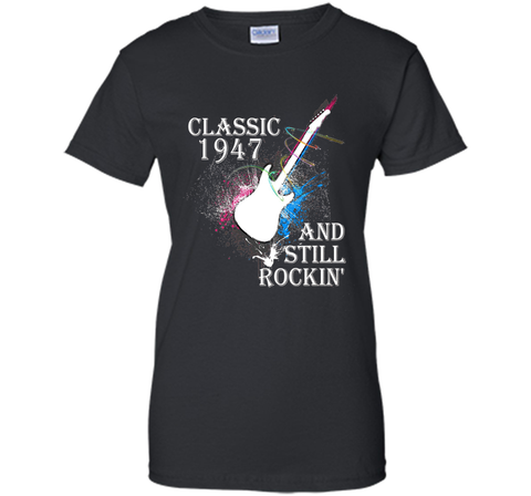 Classic Since 1947 And Still Rockin'. 69th Birthday Gift.