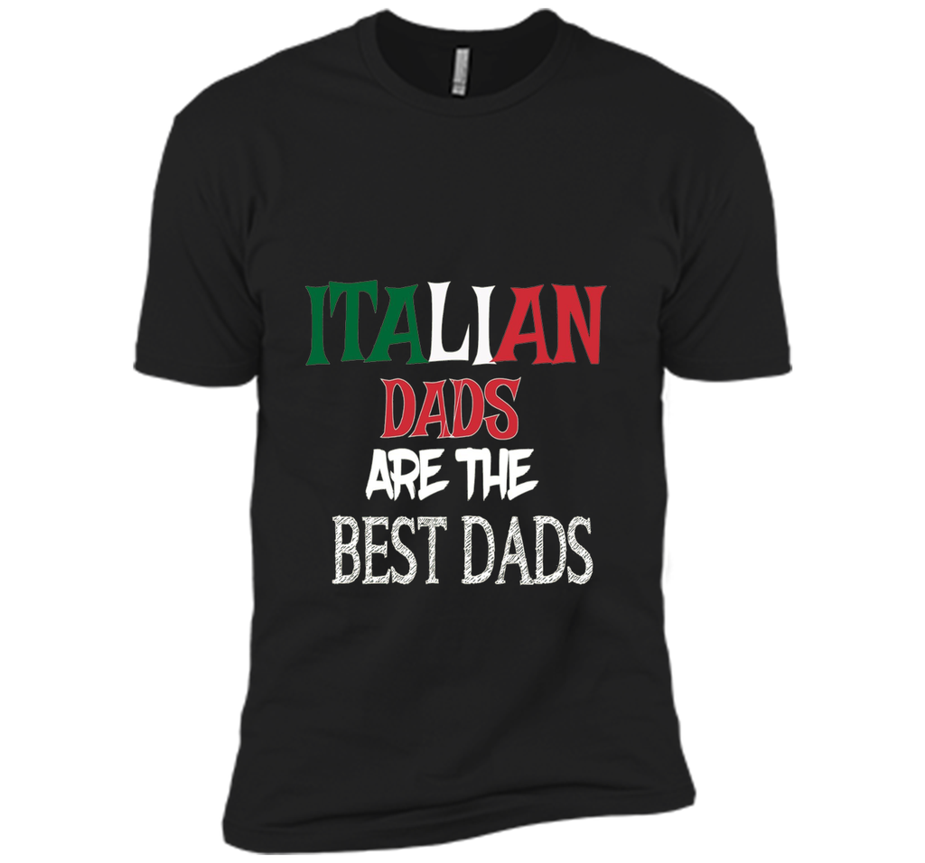 Italian Dads Are the Best Dads Funny Father's Day T Shirt