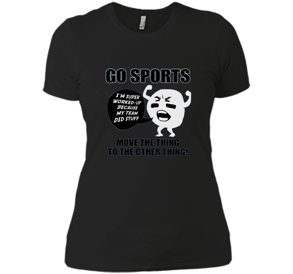 GO SPORTS T-Shirt Move the thing to the other thing T-Shirt