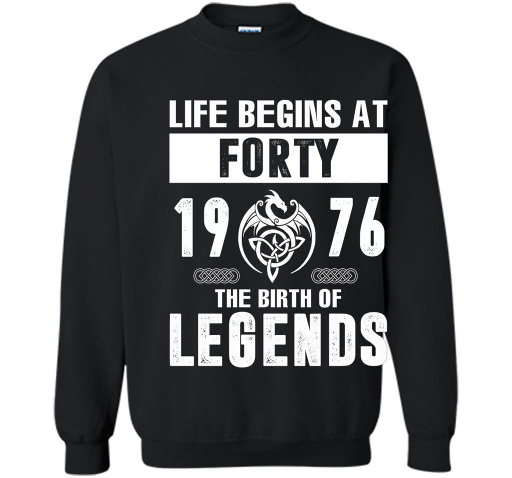 Life Begins At Forty 1976 The Birth Of Legends T-Shirt