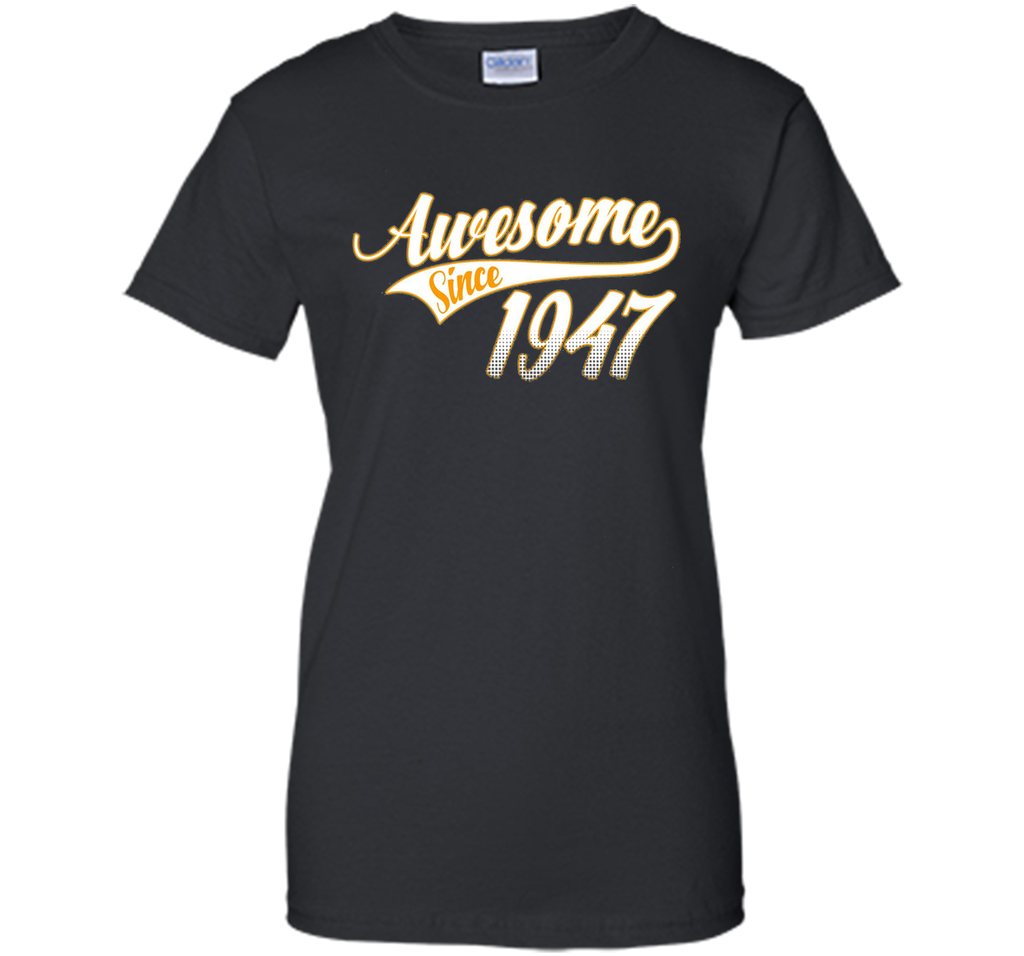 Awesome Since 1947, 69th Birthday Gift T Shirt