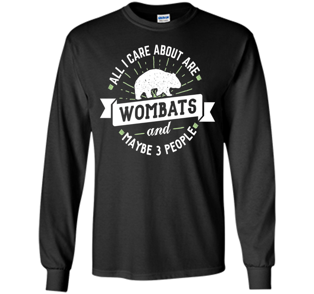 Wombat T-Shirt - All I Care About Are Wombats