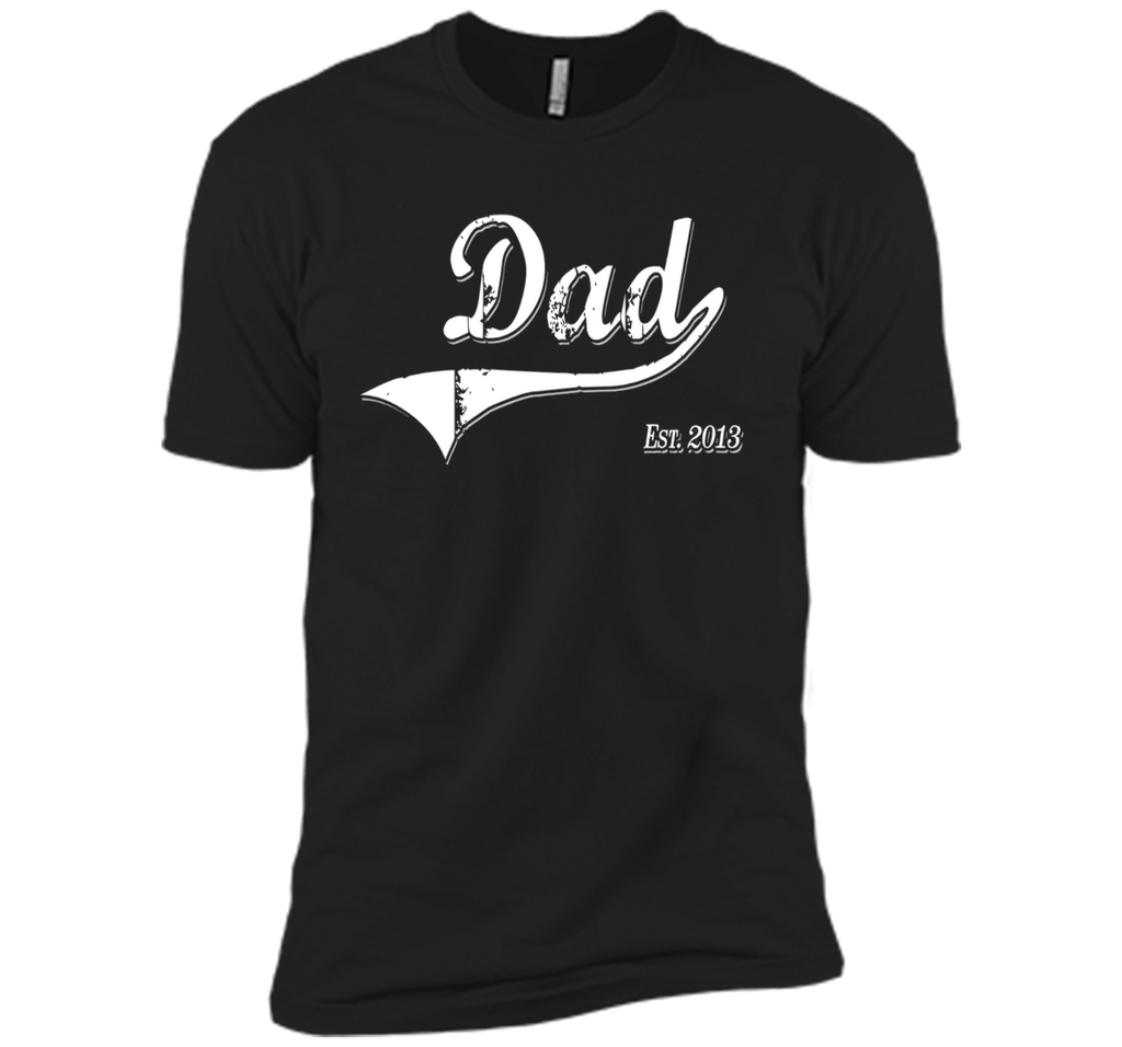 Dad Est. 2013 T Shirt Fathers Day Gift for Daddy New Gift