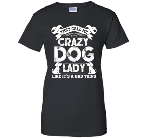 Crazy Dog Lady T shirts - They Call Me Crazy Dog Lady Tee