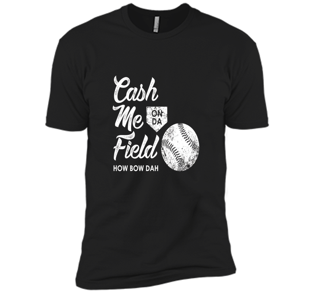 Cash Me On Field How Bow Dah Shirt, Funny Baseball Gift