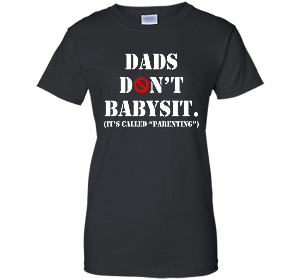 DADS DON'T BABYSIT SHIRT - PERFECT GIFT FOR FATHER'S DAY