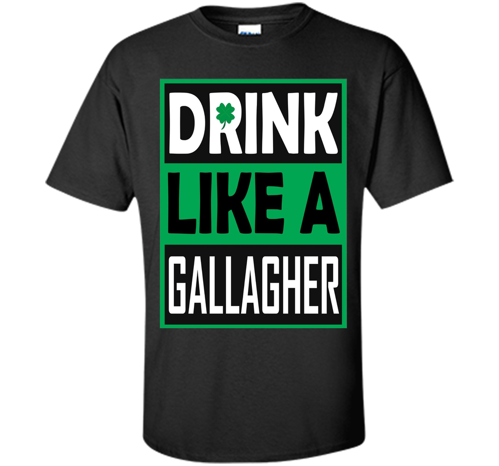 Drink Like A Gallagher T-Shirt Saint Patrick's Day Funny