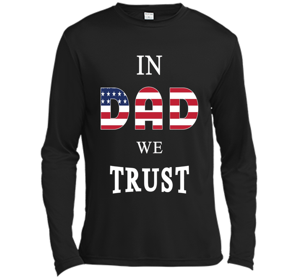 IN DAD WE TRUST T-SHIRT [US THEMED - FATHERS DAY - JULY 4TH]