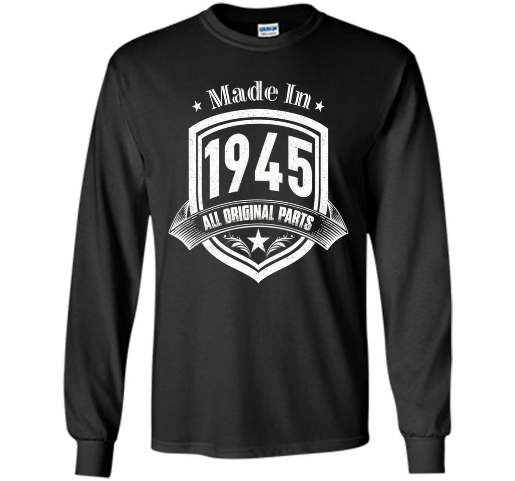 Made In 1945 All Original Parts Birthday Gift T Shirt Shirts