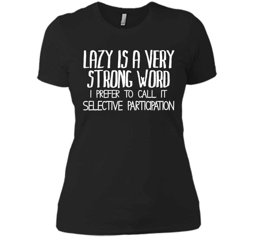 Lazy Is A Very Strong Word Funny Unisex Fit Slogan T-Shirt