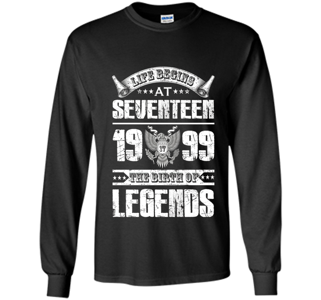 Life begins at 17, 1999 the birth of legends- 1999 T Shirt