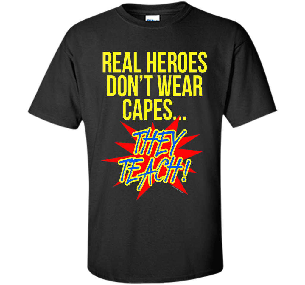 Real Heroes Don't Wear Capes Teacher T-Shirt Superhero Gift