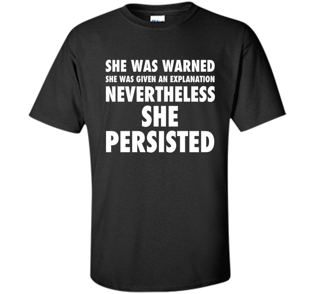 She Was Warned Nevertheless She Persisted Tee Shirt