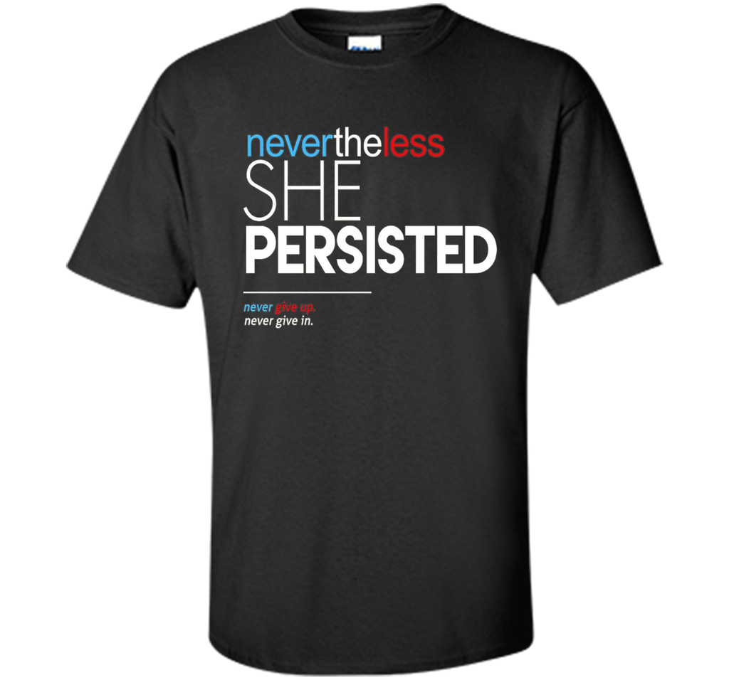 Nevertheless She Persisted - Feminist Quote T-Shirt