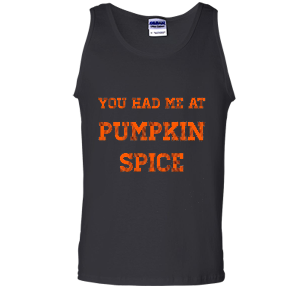 You Had Me At Pumpkin Spice T-Shirt Thanksgiving