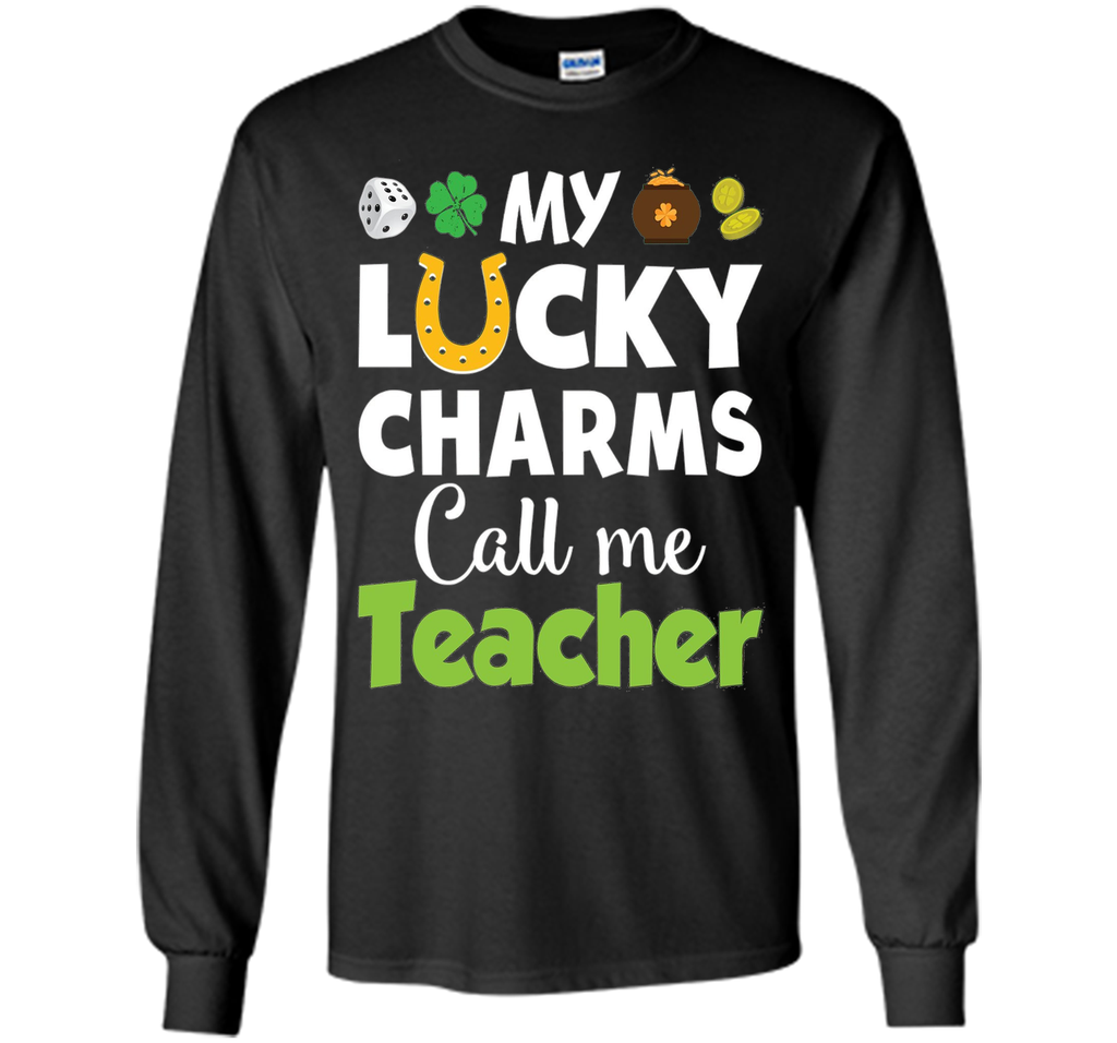 My Lucky Charms Call Me Teacher St Patricks Day T-Shirt