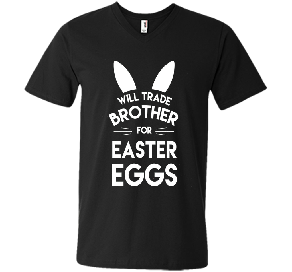 Will trade brother for easter eggs funny easter t-shirt