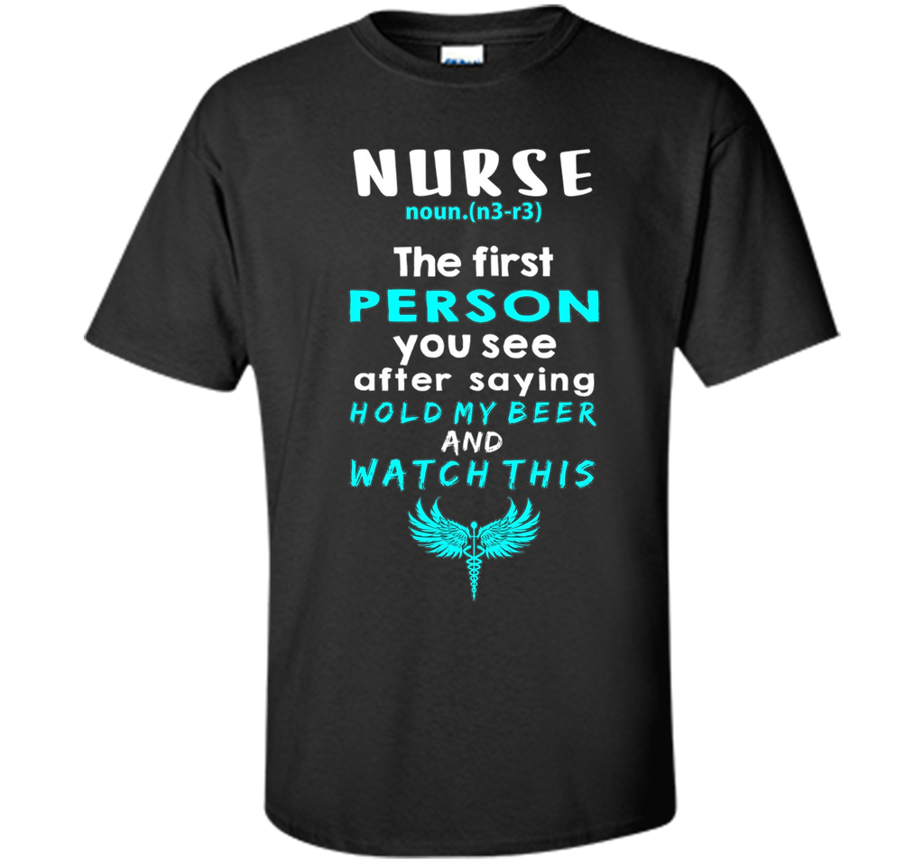 Nurse Definition Funny Hold my Beer & Watch This Tee Gift