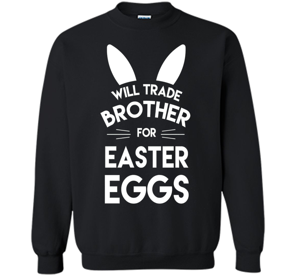 Will trade brother for easter eggs funny easter t-shirt