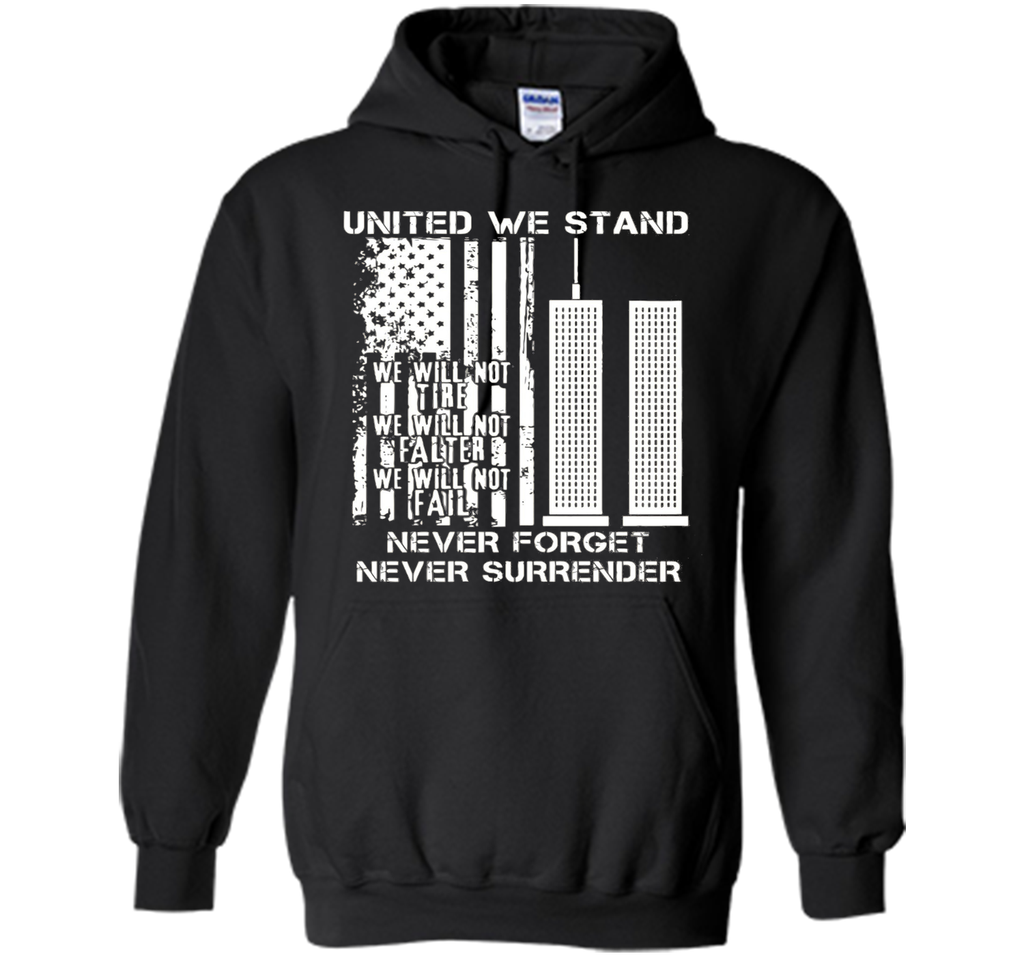 9-11-United We Stand, Never Forget, Never Surrender T-Shirt