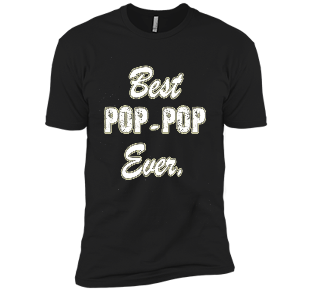Best POP POP Ever Shirt Funny Grandpa Shirts for Fathers Day