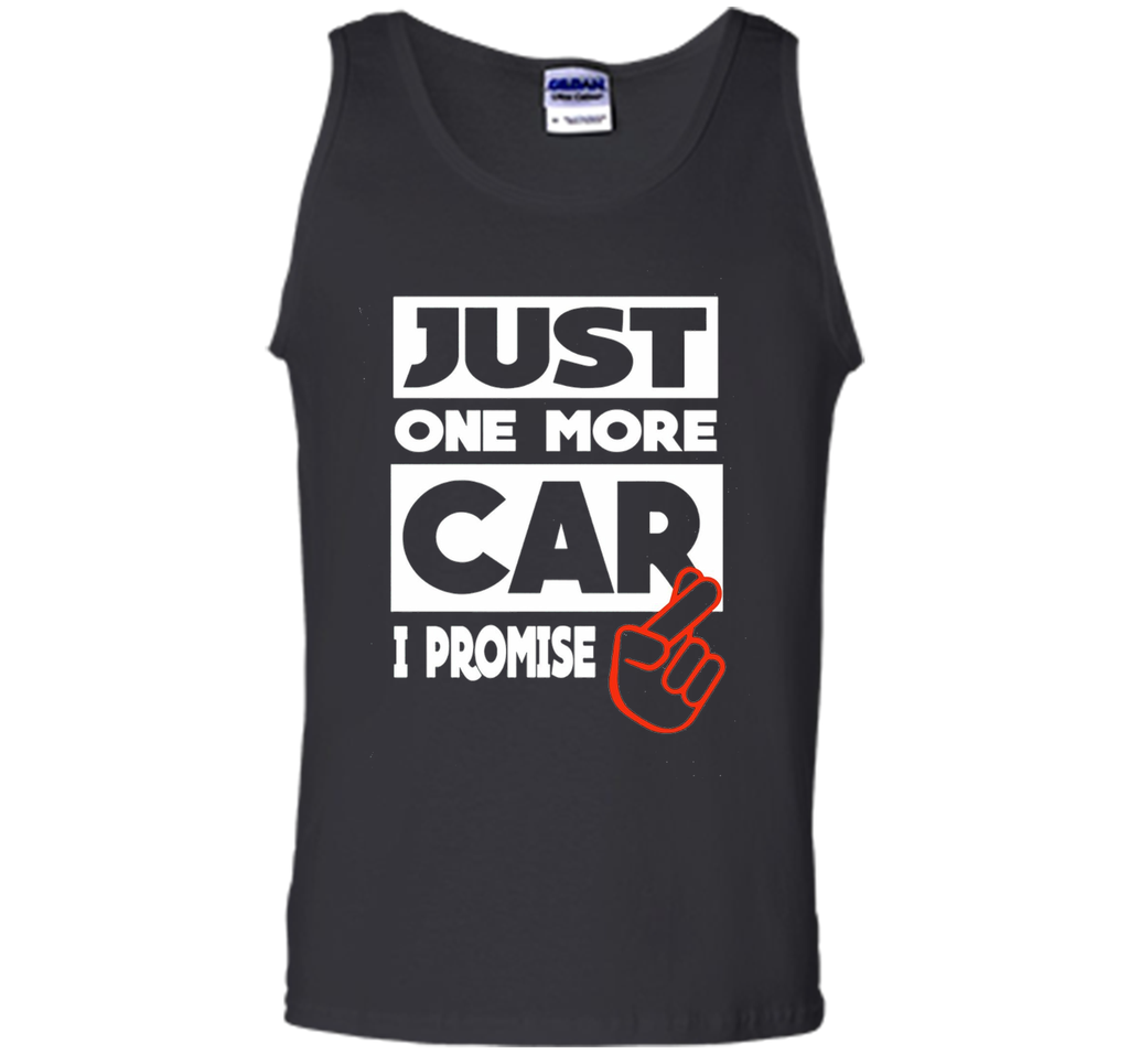 Just One More Car - I Promise T shirt
