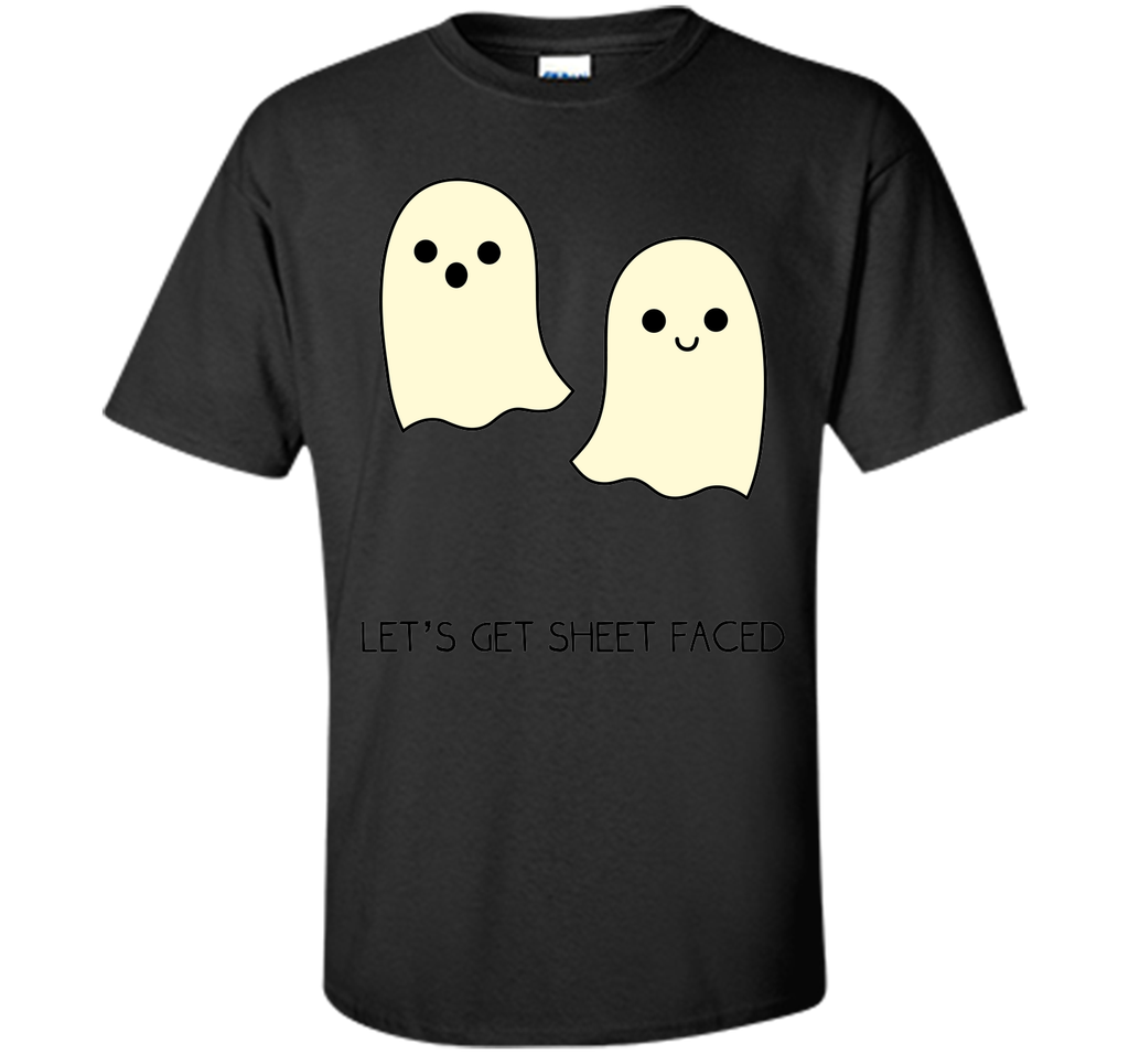 Let's Get Sheet Faced T-Shirt