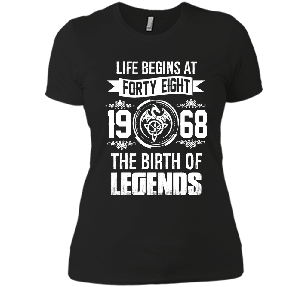 Life begins at forty eight 1968 the birth of legends tshirts
