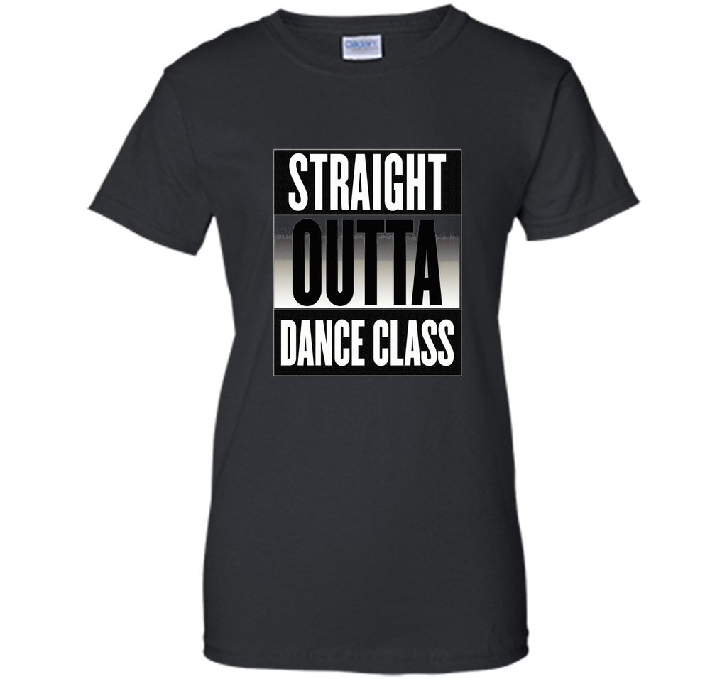 Straight Outta Dance Class T-shirt Ballet Tap Hip Hop Break