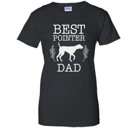 Best Pointer Dog Dad Shirt Father's Day Gift Dog Lover Daddy