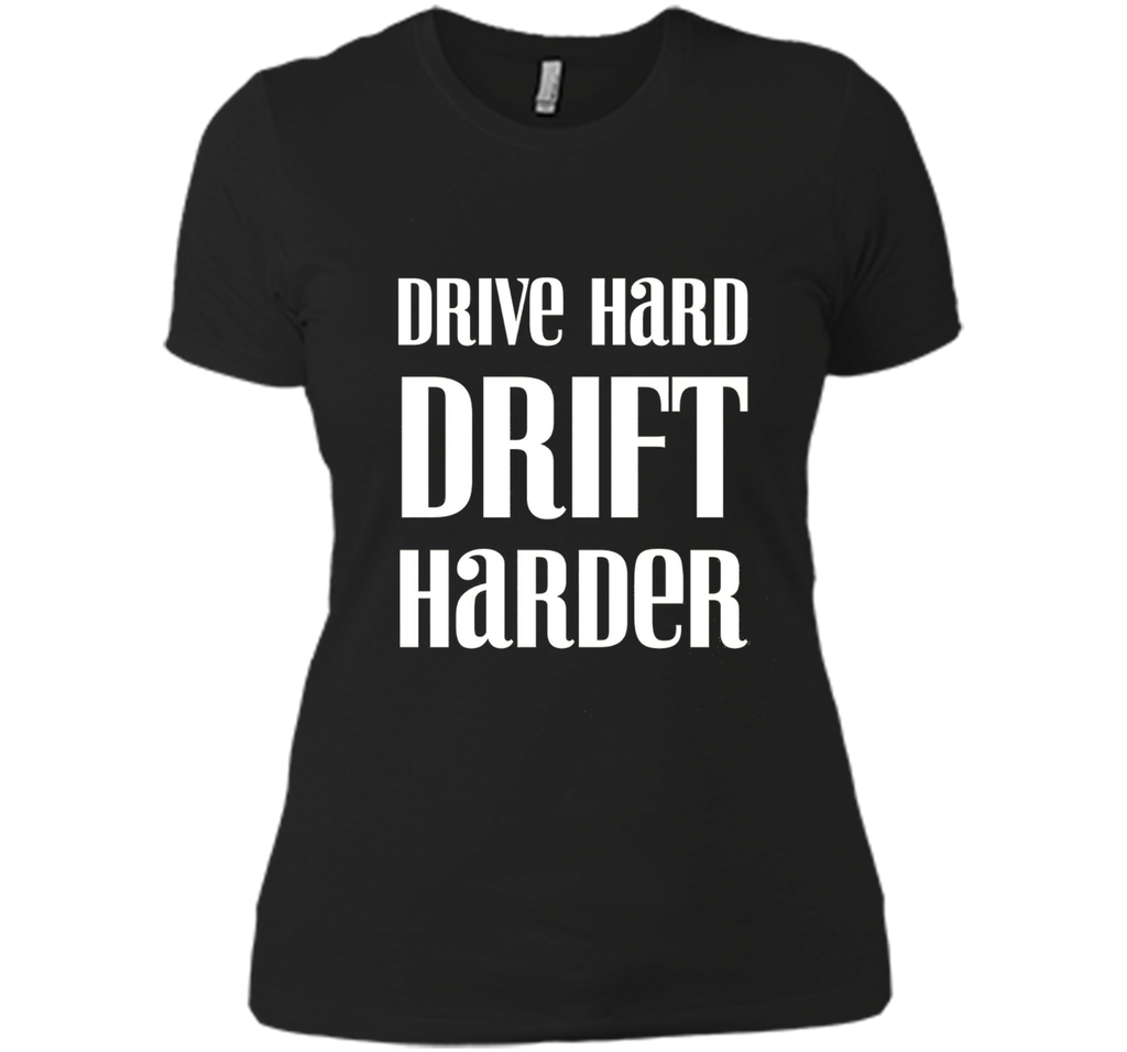 Drive Hard Drift Harder Racing T-Shirt