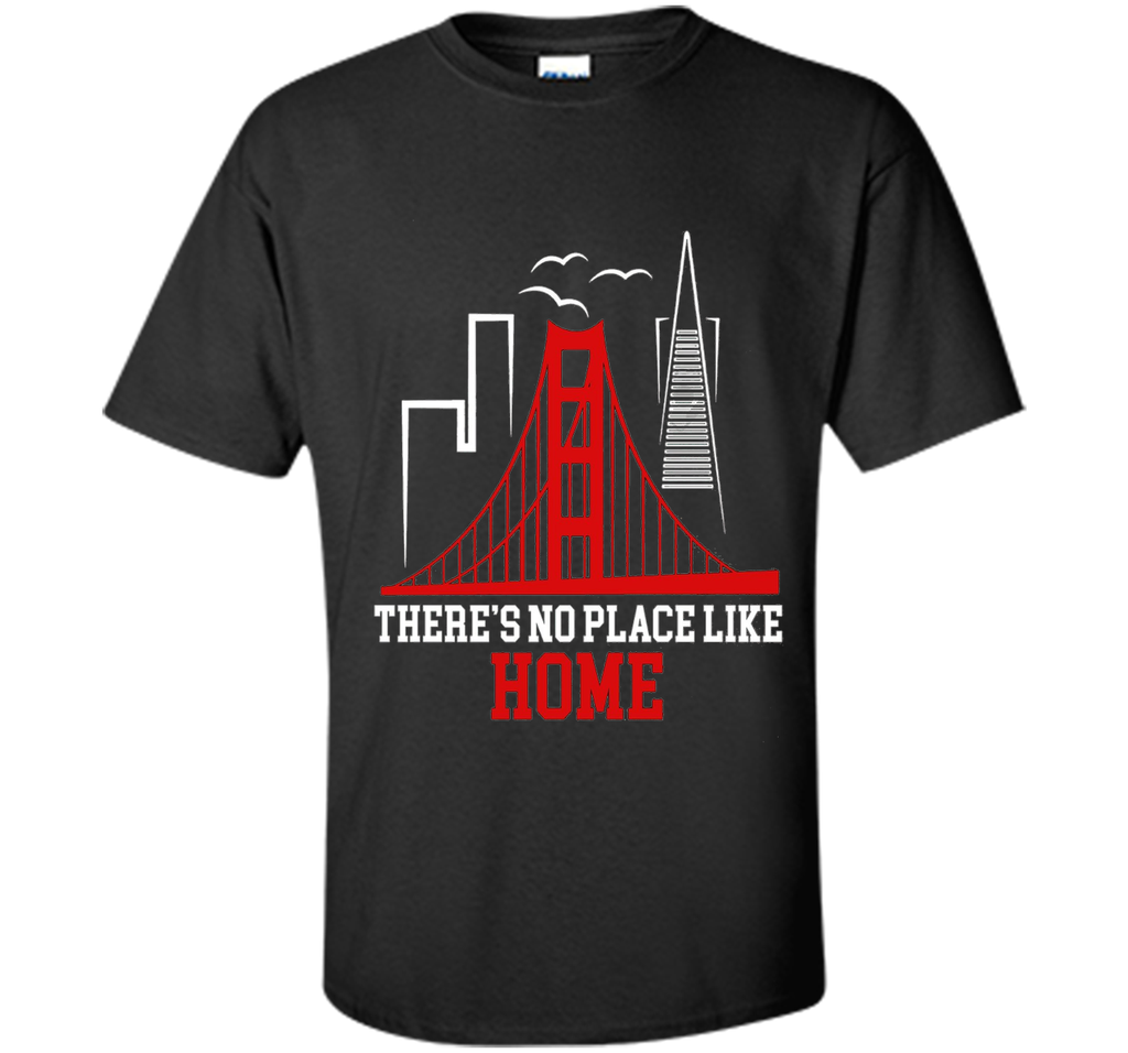 THERES NO PLACE LIKE HOME SAN FRANCISCO BASEBALL T SHIRT