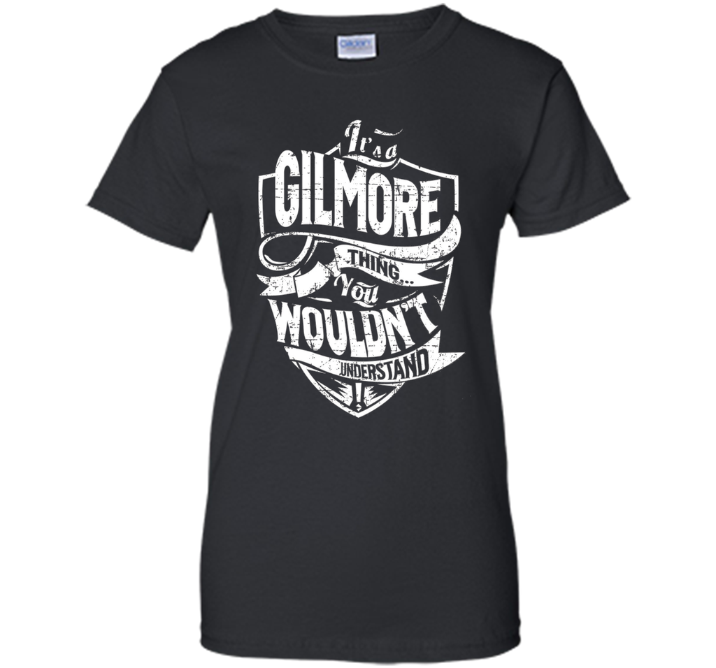 It's A Gilmore Thing You Wouldn't Understand T-Shirt