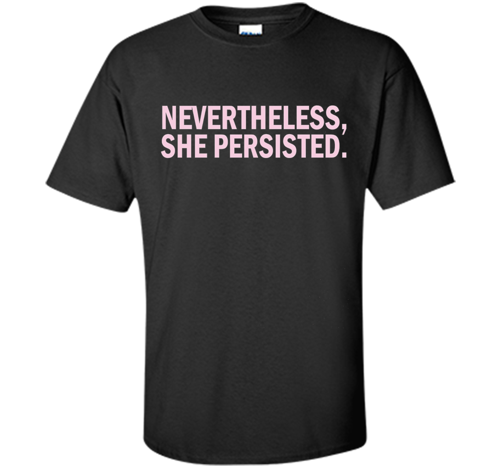 Nevertheless She Persisted T-Shirt