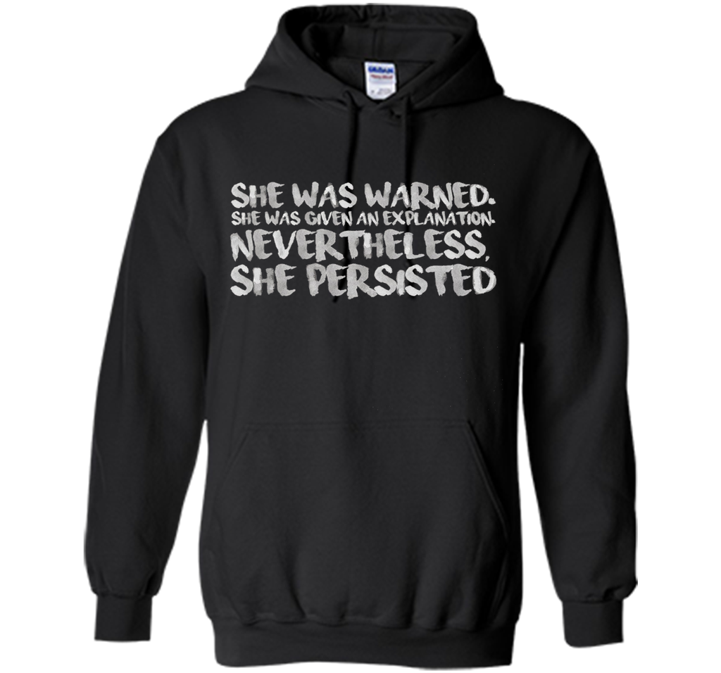 She Was Warned. Nevertheless, She Persisted Shirt