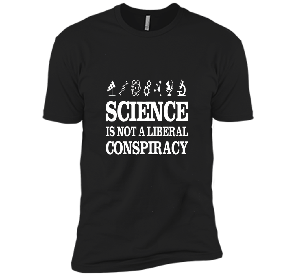 Science Is Not A Liberal Conspiracy T-Shirt