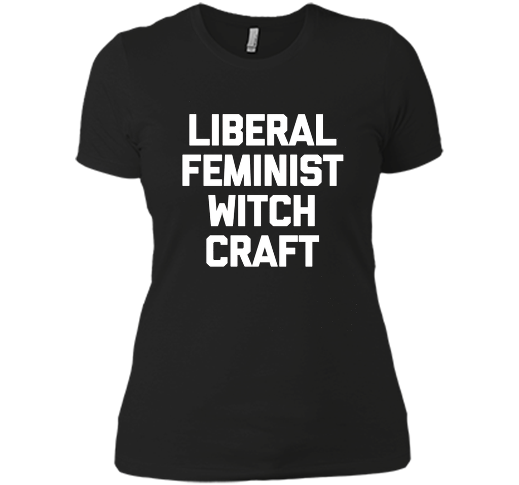 Liberal Feminist Witchcraft T-Shirt funny saying sarcastic