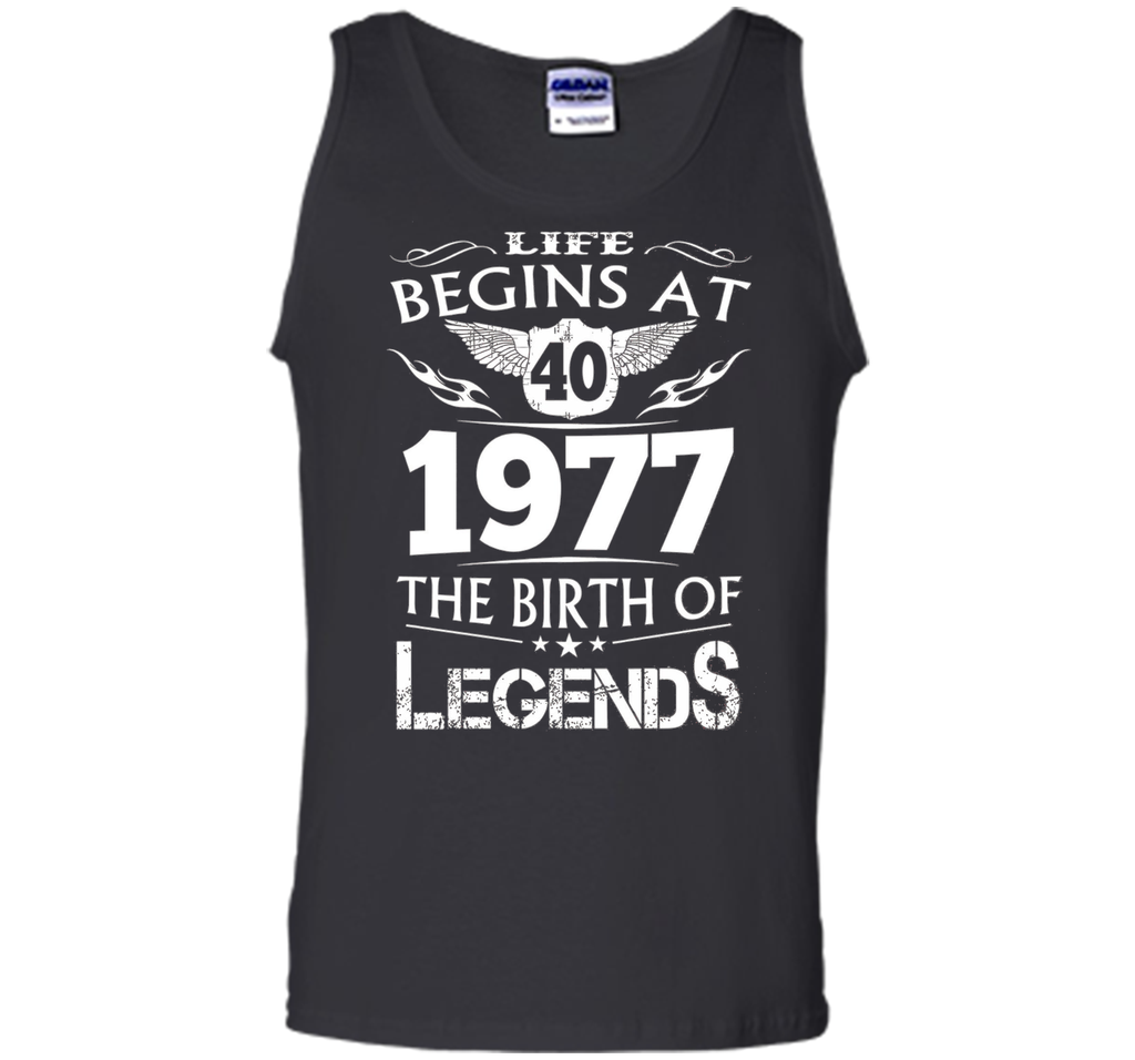 Life Begins At 40 1977 The Birth Of Legends T-Shirt