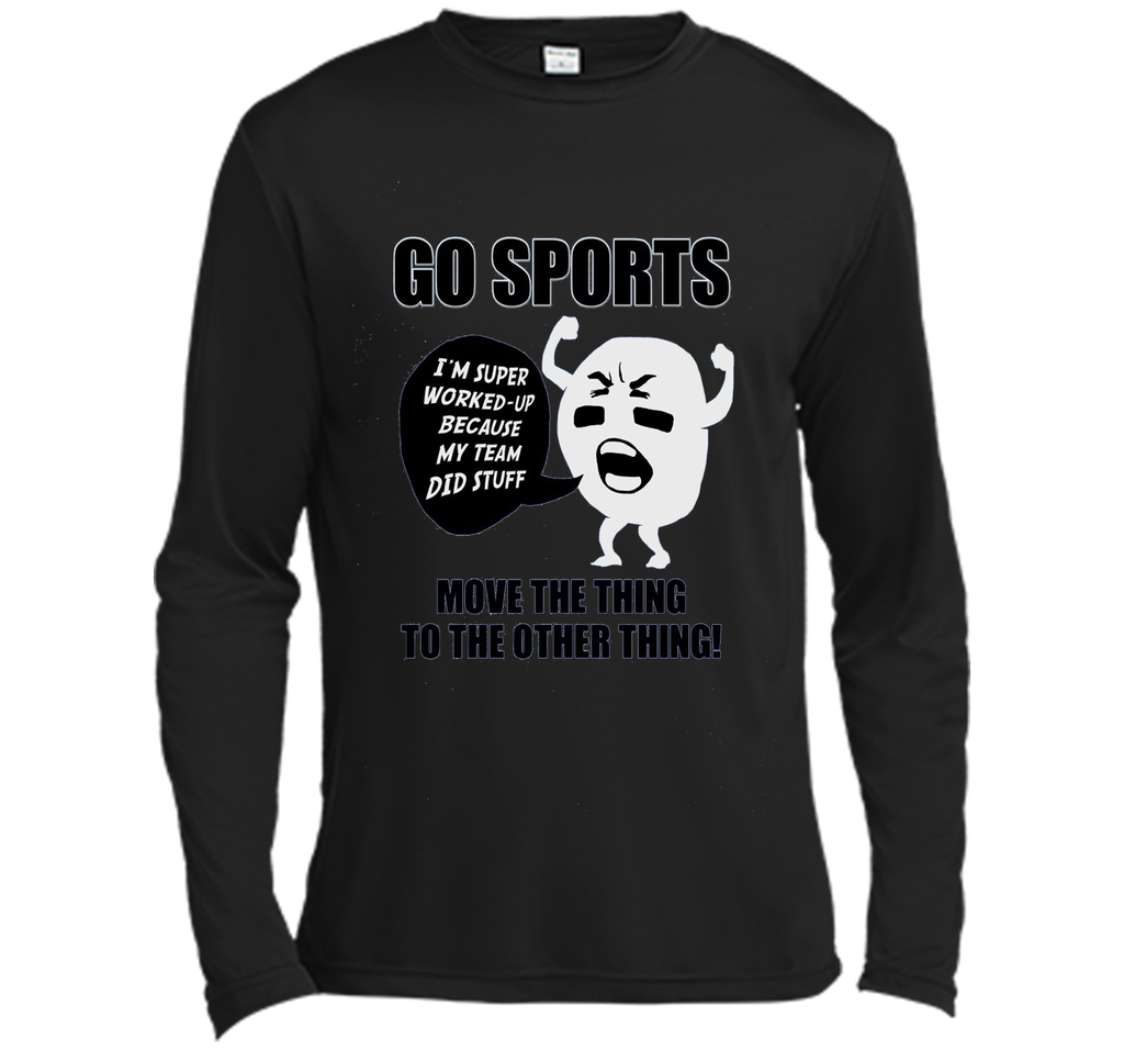 GO SPORTS T-Shirt Move the thing to the other thing T-Shirt
